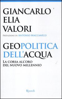 Geopolitica_Dell`acqua_La_Corsa_All`oro_Del_Nuovo_Millennio_-Valori_Giancarlo_E.